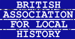 The Society is a member of the British Association for Local history British Association for Local history